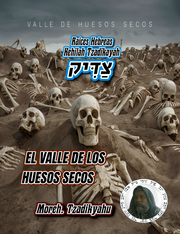 Tzadikyahu - Libro - EL VALLE DE LOS HUESOS SECOS