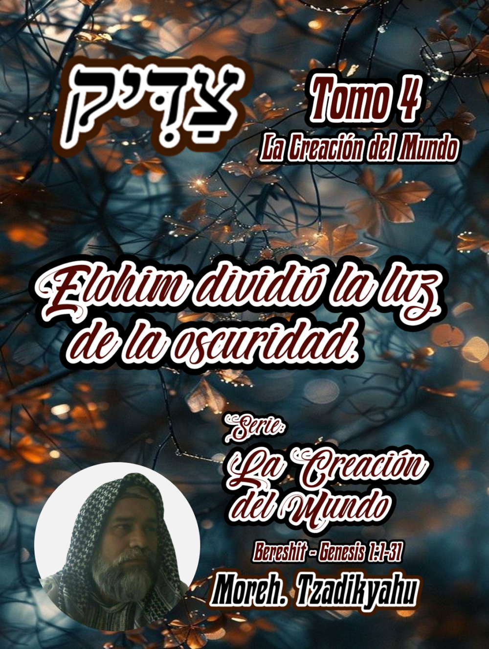 Tzadikyahu Libro: Elohim dividió la luz de la oscuridad.